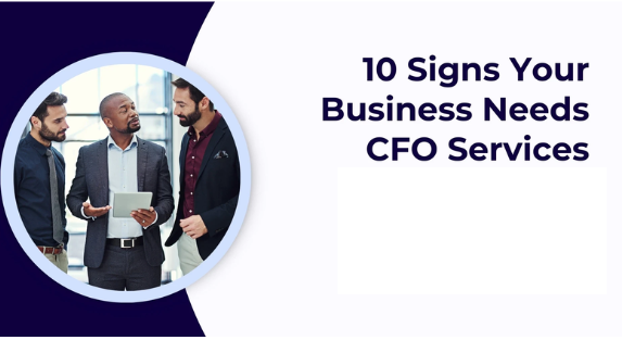 10 Signs You Need Professional CFO Accounting Services